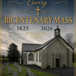 Bicentenary Mass of Thanksgiving Church of The Annunciation, Carrig Friday September 19th 2026 led by Bishop Fintan